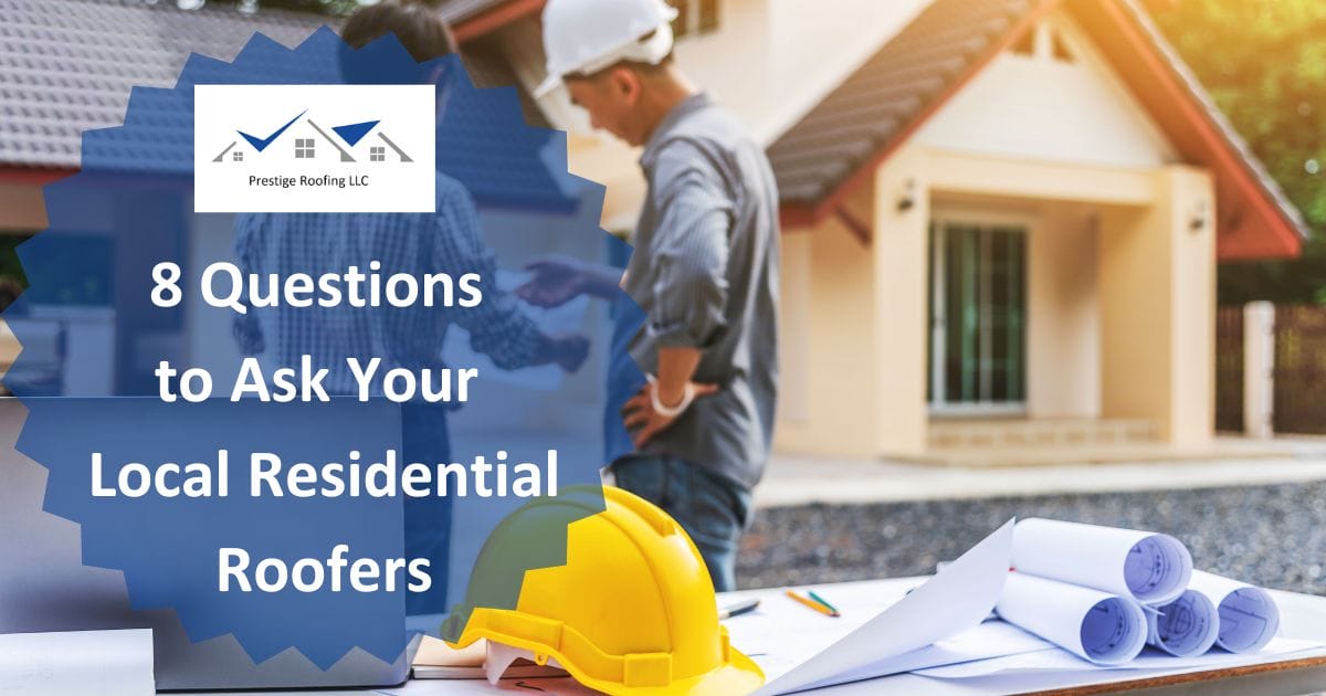 8 Questions to Ask Your Local Residential Roofers