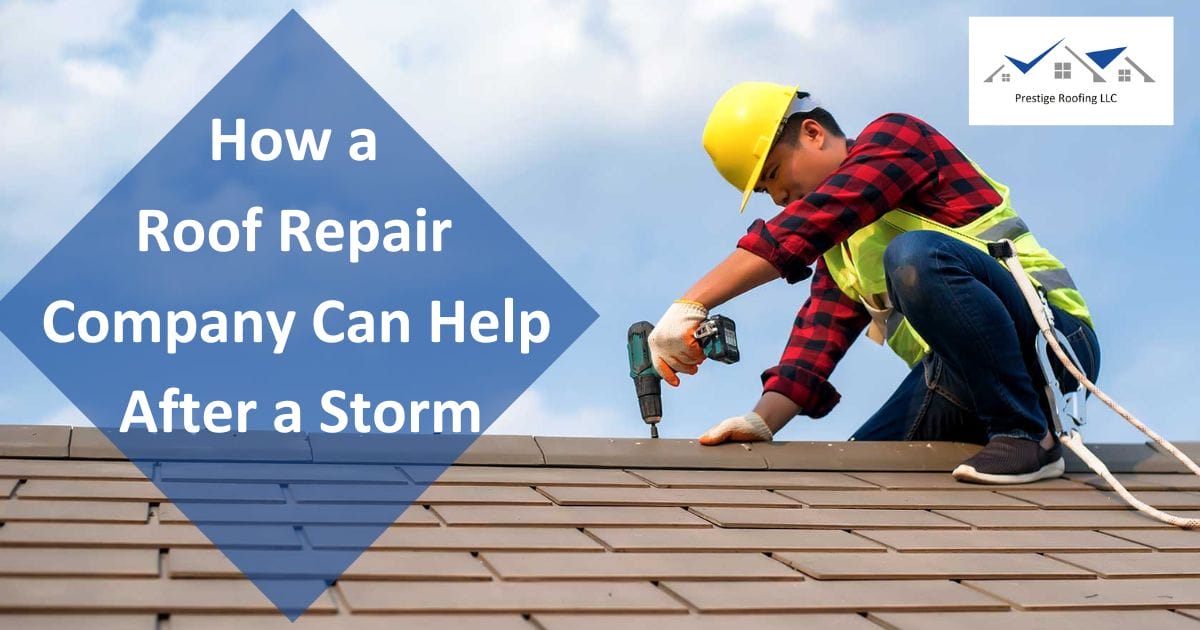 How a Roof Repair Company Can Help After a Storm