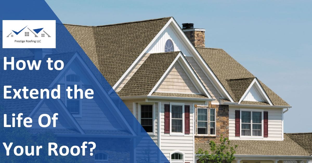 How to Extend the Life Of Your Roof