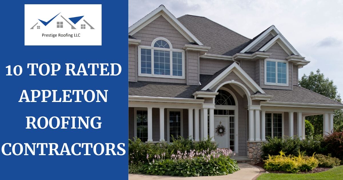 10 Top Rated Appleton Roofing Contractors