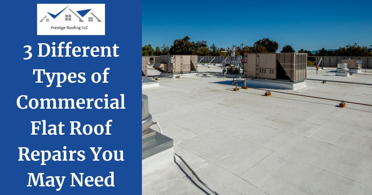 3 Different Types of Commercial Flat Roof Repairs You May Need