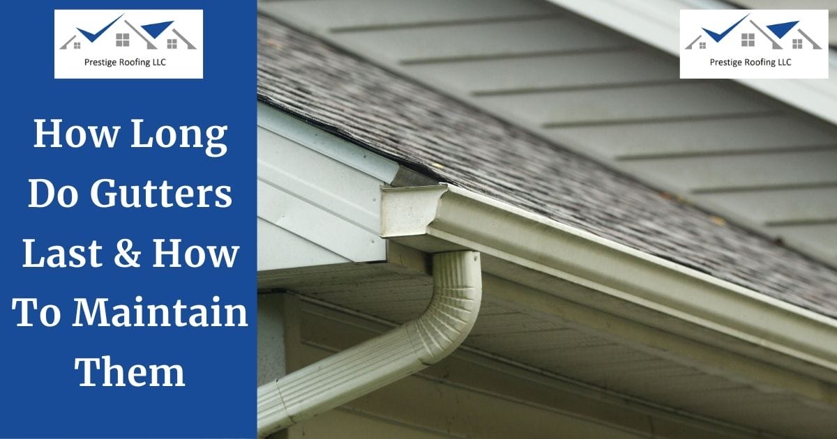How Long Do Gutters Last & How To Maintain Them
