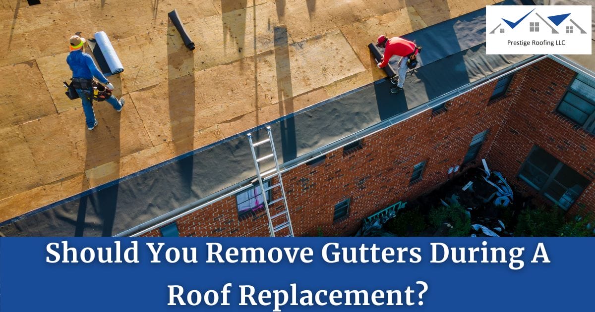 Should You Remove Gutters During A Roof Replacement?