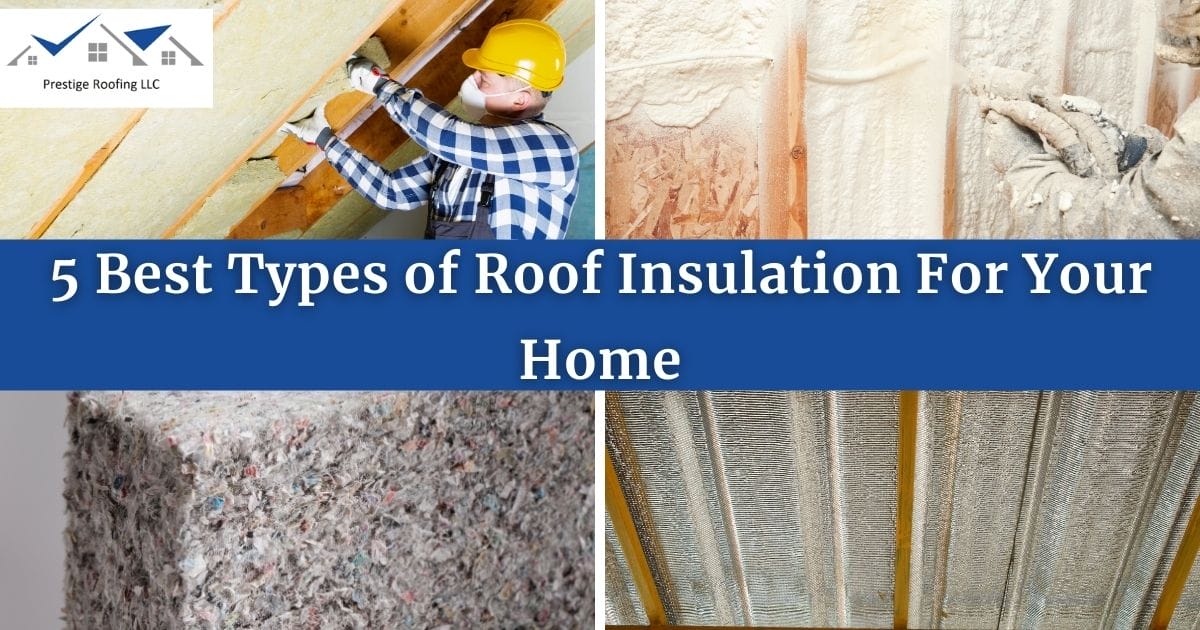 5 Best Types of Roof Insulation For Your Home