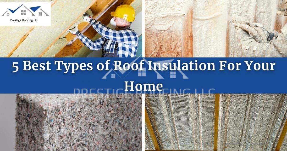 5 Best Types of Roof Insulation For Your Home