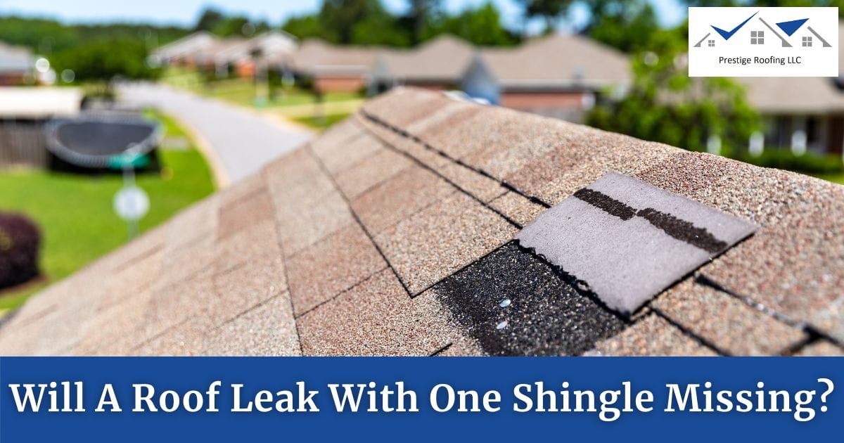 Will A Roof Leak With One Shingle Missing?