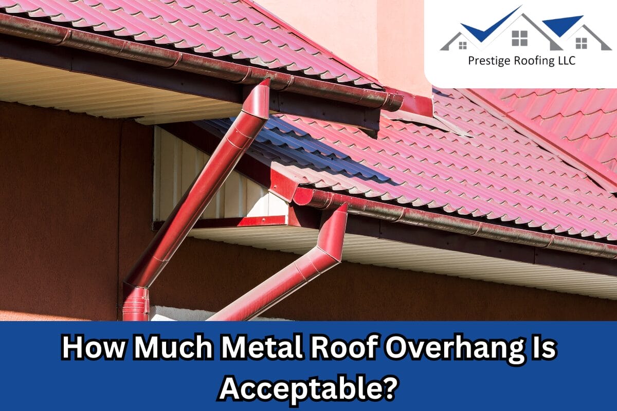 How Much Metal Roof Overhang Is Acceptable?