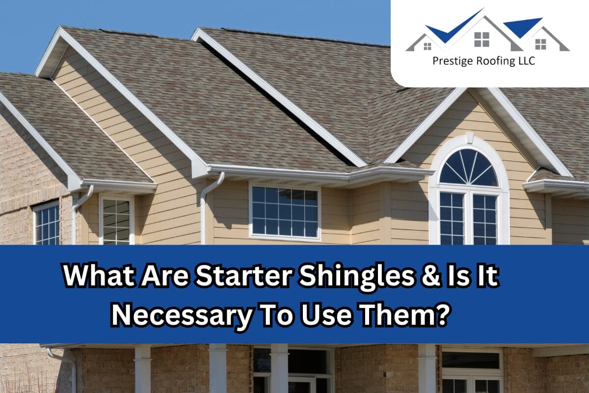 What Are Starter Shingles & Is It Necessary To Use Them?