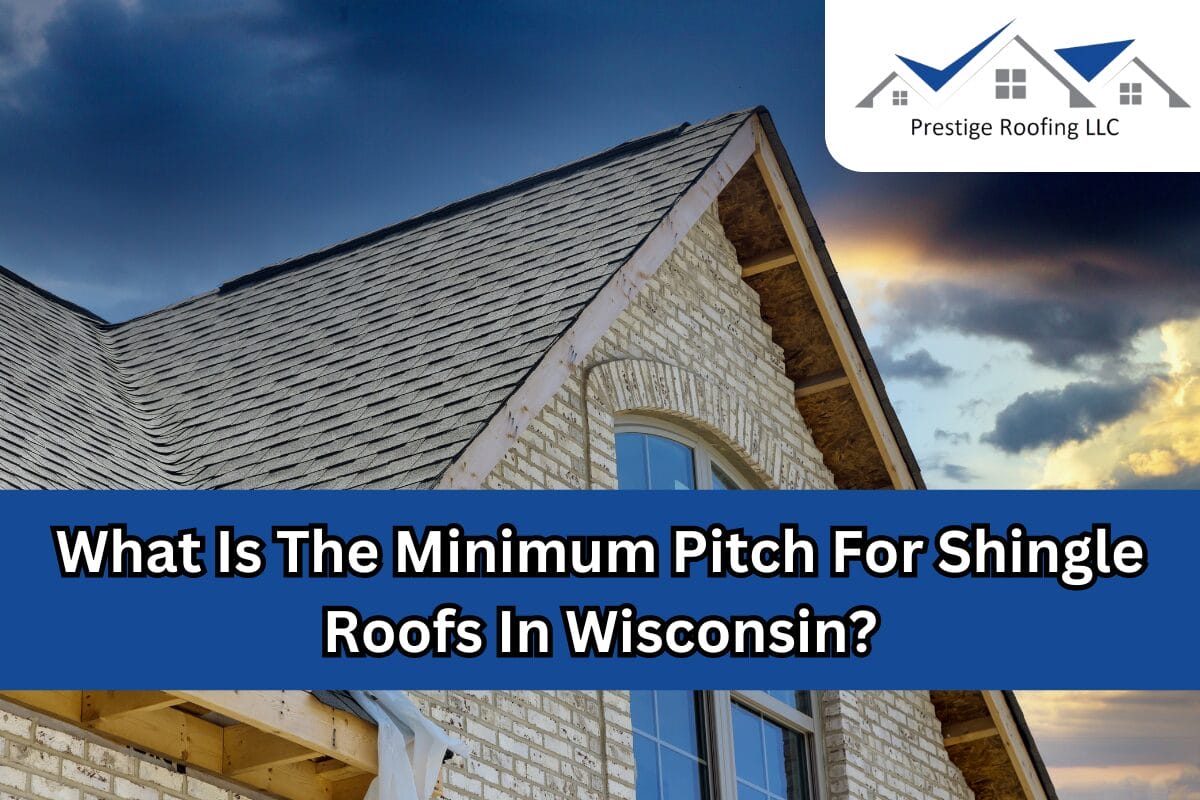 What Is The Minimum Pitch For Shingle Roofs In Wisconsin?