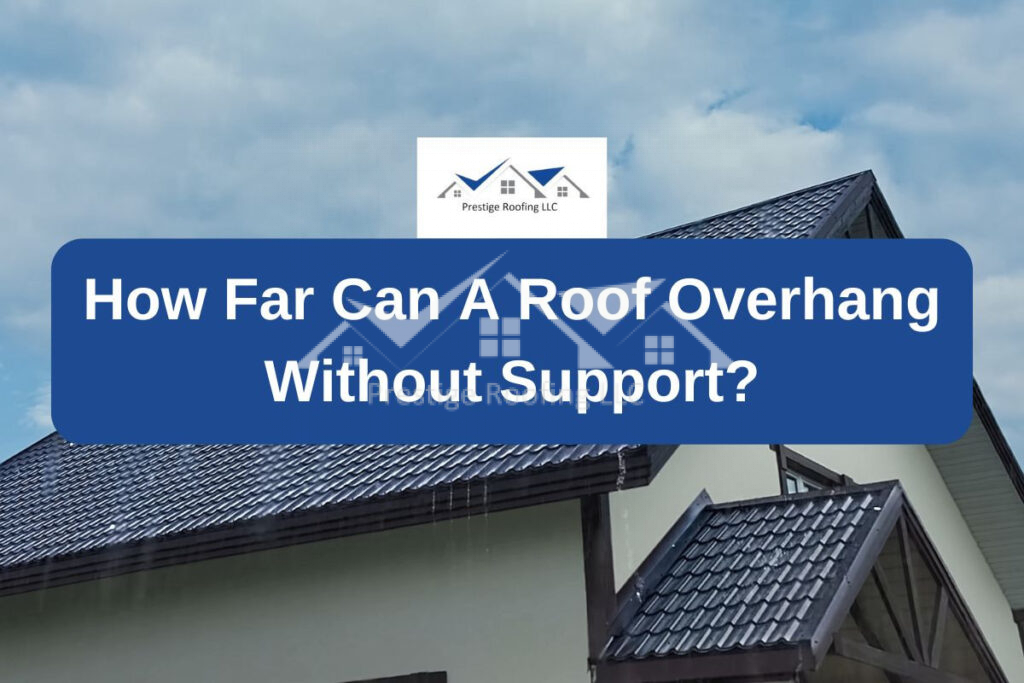 How Far Can A Roof Overhang Without Support?