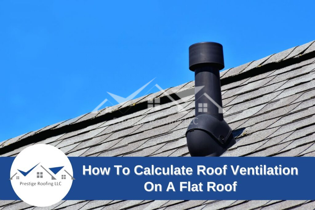 How To Calculate Roof Ventilation On A Flat Roof