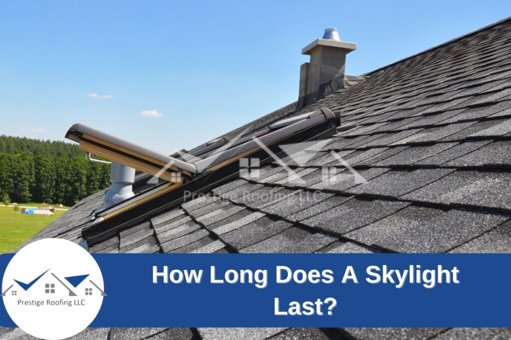 How Long Does A Skylight Last​?