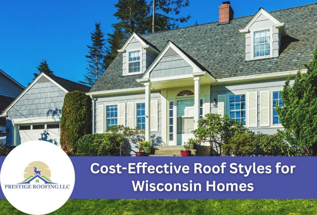 Cost-Effective Roof Styles for Wisconsin Homes