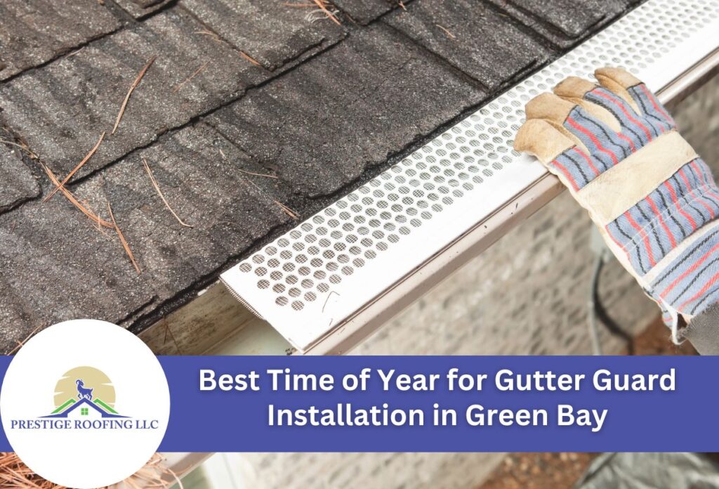 Best Time of Year for Gutter Guard Installation in Green Bay