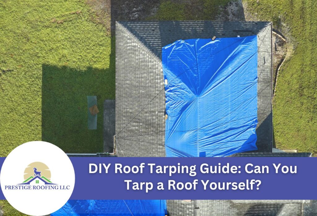 DIY Roof Tarping Guide: Can You Tarp a Roof Yourself?