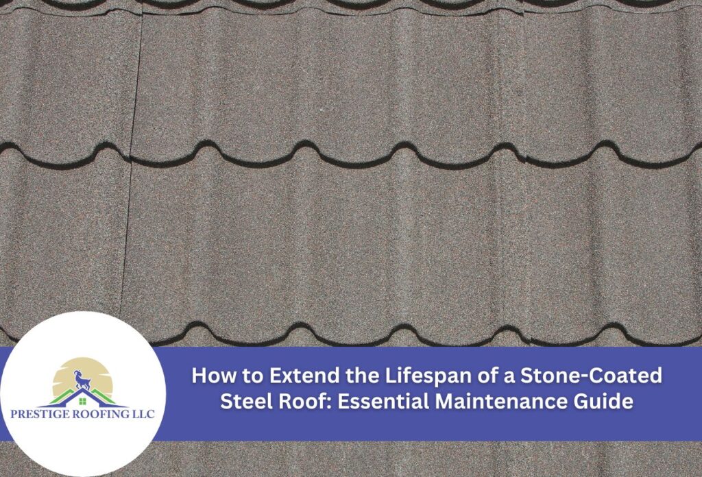 How to Extend the Lifespan of a Stone-Coated Steel Roof: Essential Maintenance Guide