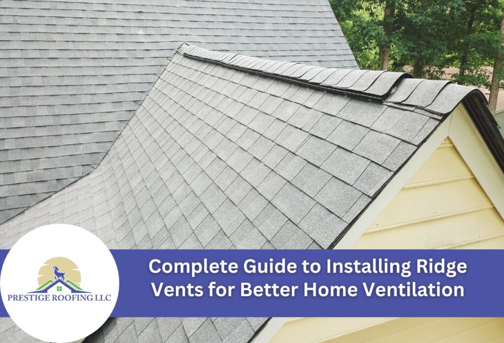 Complete Guide to Installing Ridge Vents for Better Home Ventilation