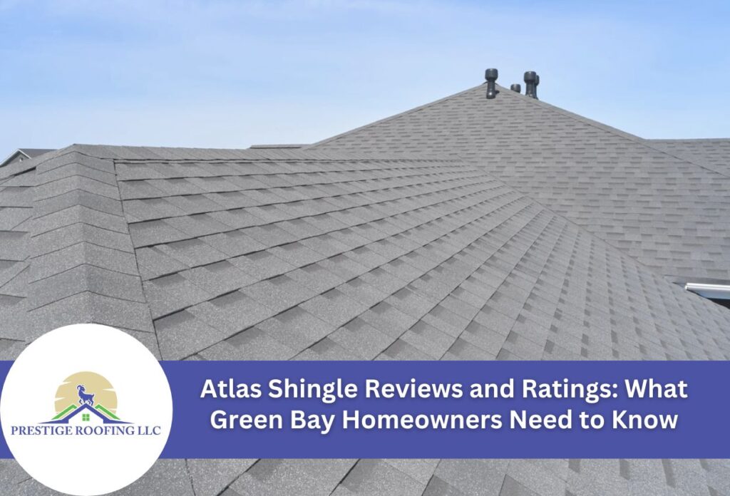 Atlas Shingle Reviews and Ratings: What Green Bay Homeowners Need to Know