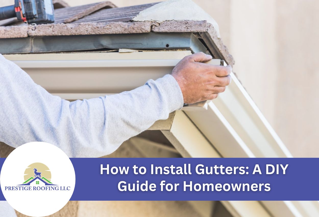 How to Install Gutters: A DIY Guide for Homeowners