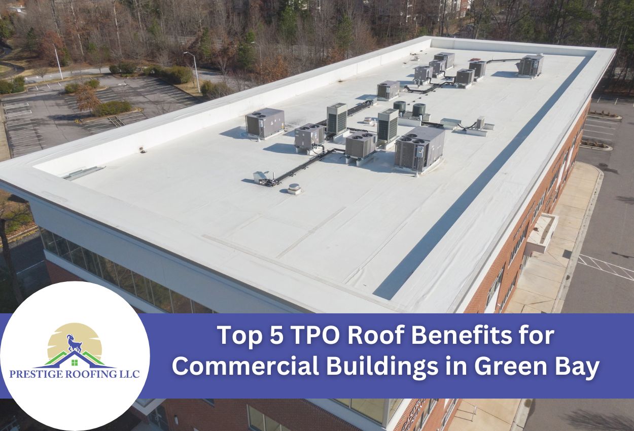 Top 5 TPO Roof Benefits for Commercial Buildings in Green Bay